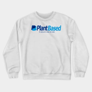 Plant Based "A secure way to eat" Crewneck Sweatshirt